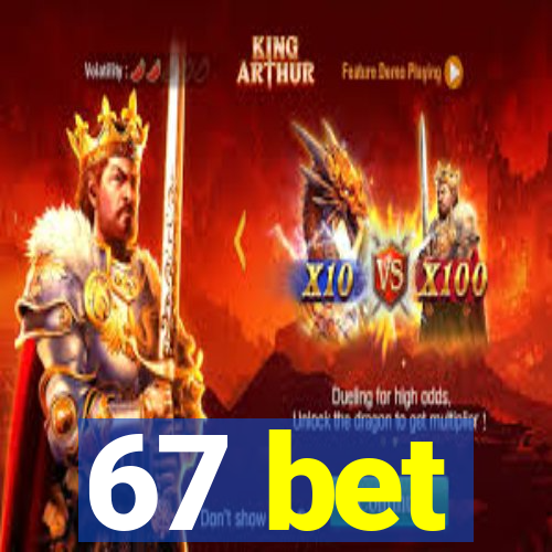 67 bet
